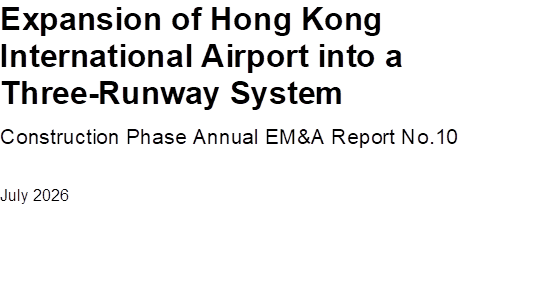 Expansion of Hong Kong International Airport into a Three-Runway System
Construction Phase Annual EM&A Report No.10
July 2026